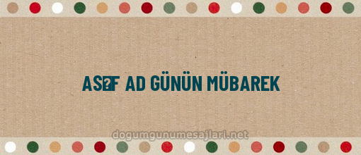 ASƏF AD GÜNÜN MÜBAREK