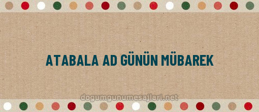 ATABALA AD GÜNÜN MÜBAREK