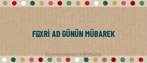 FƏXRİ AD GÜNÜN MÜBAREK