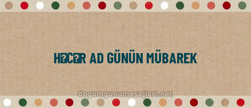 HƏCƏR AD GÜNÜN MÜBAREK