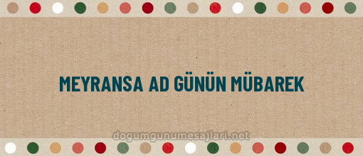 MEYRANSA AD GÜNÜN MÜBAREK