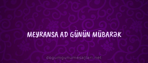 MEYRANSA AD GÜNÜN MÜBARƏK