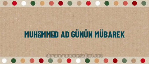 MUHƏMMƏD AD GÜNÜN MÜBAREK