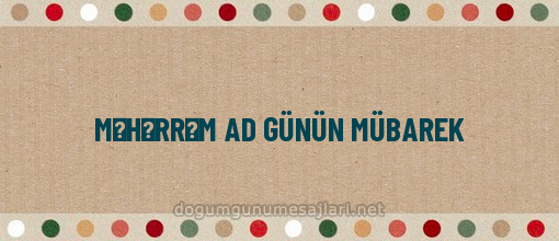 MƏHƏRRƏM AD GÜNÜN MÜBAREK