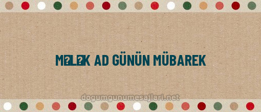 MƏLƏK AD GÜNÜN MÜBAREK