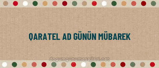 QARATEL AD GÜNÜN MÜBAREK