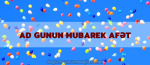 AD GUNUN MUBAREK AFƏT