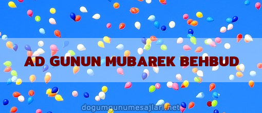 AD GUNUN MUBAREK BEHBUD