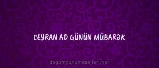 CEYRAN AD GÜNÜN MÜBARƏK