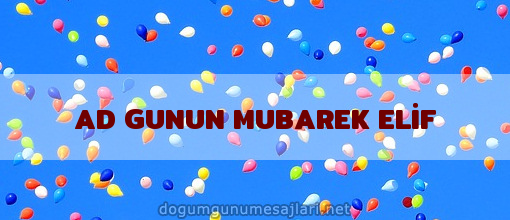 AD GUNUN MUBAREK ELİF