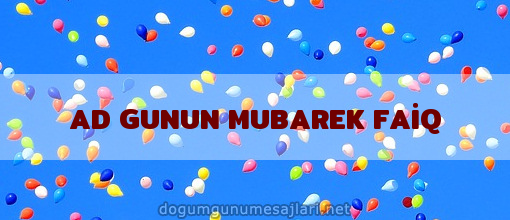 AD GUNUN MUBAREK FAİQ