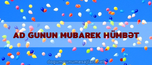 AD GUNUN MUBAREK HÜMBƏT