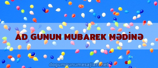 AD GUNUN MUBAREK MƏDİNƏ