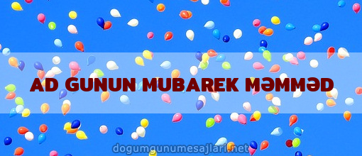 AD GUNUN MUBAREK MƏMMƏD