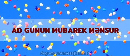 AD GUNUN MUBAREK MƏNSUR