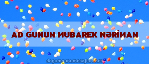 AD GUNUN MUBAREK NƏRİMAN