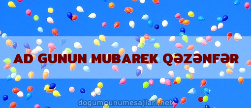 AD GUNUN MUBAREK QƏZƏNFƏR