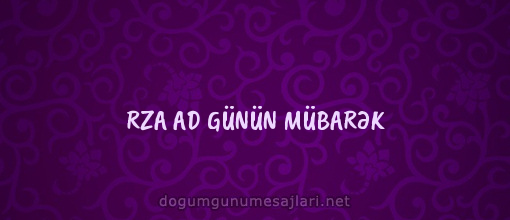 RZA AD GÜNÜN MÜBARƏK