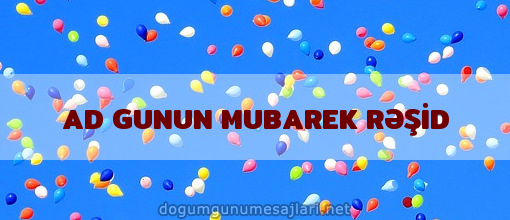 AD GUNUN MUBAREK RƏŞİD