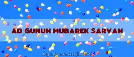 AD GUNUN MUBAREK SARVAN