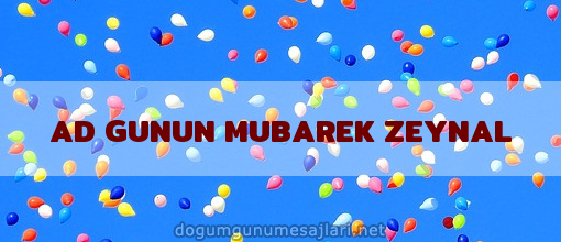 AD GUNUN MUBAREK ZEYNAL