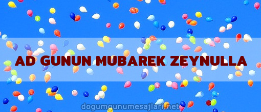 AD GUNUN MUBAREK ZEYNULLA