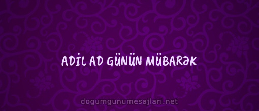 ADİL AD GÜNÜN MÜBARƏK