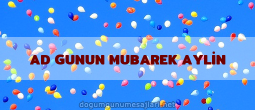 AD GUNUN MUBAREK AYLİN