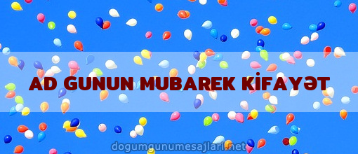 AD GUNUN MUBAREK KİFAYƏT