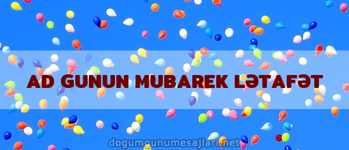 AD GUNUN MUBAREK LƏTAFƏT