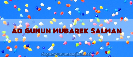 AD GUNUN MUBAREK SALMAN