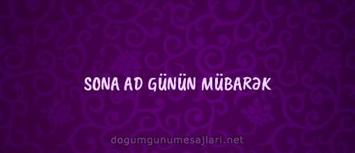 SONA AD GÜNÜN MÜBARƏK