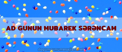 AD GUNUN MUBAREK SƏRƏNCAM