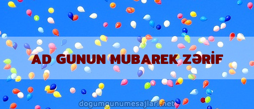 AD GUNUN MUBAREK ZƏRİF