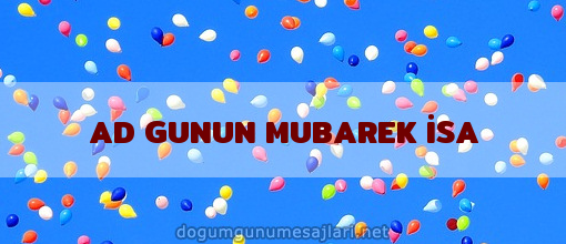 AD GUNUN MUBAREK İSA