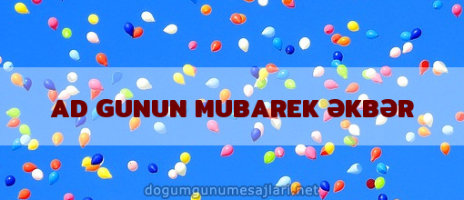 AD GUNUN MUBAREK ƏKBƏR