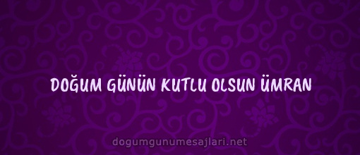 DOĞUM GÜNÜN KUTLU OLSUN ÜMRAN