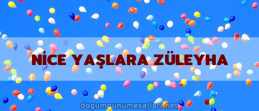 NİCE YAŞLARA ZÜLEYHA